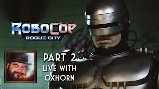 Oxhorn Plays RoboCop: Rogue City Part 2 - Scotch & Smoke Rings Episode 732