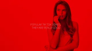 popular tik tok songs, they are really good