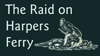 The Raid on Harpers Ferry