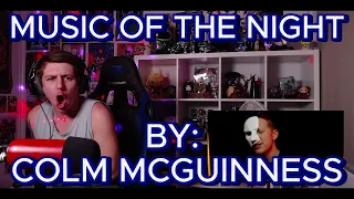 NO WORDS DO THIS JUSTICE!!!!!!!!!!!! Blind reaction to Colm R. McGuinness - Music Of The Night