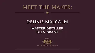 Dennis Malcolm, Glen Grant – Meet the Makers