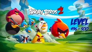 Angry Birds 2 Gameplay | Level 496 - 500 [1080p60FPS] @cringeofgamer