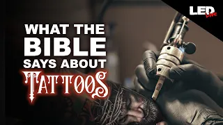 What The Bible Says About Tattoos | Are they a Sin? - LED Live • EP121