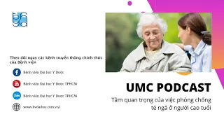 [UMC Podcast] Phòng chống té ngã ở người cao tuổi | UMC | Bệnh viện Đại học Y Dược TPHCM