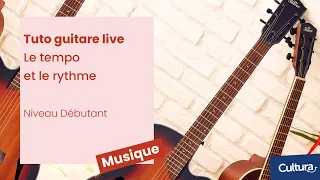 Tuto guitare live : le tempo, le rythme - Niveau débutant