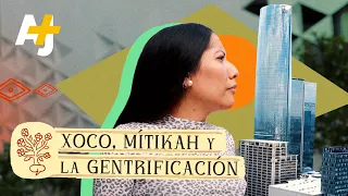 Xoco y Mítikah: la lucha contra la gentrificación | AJ+ Español