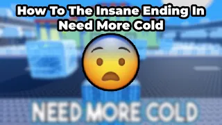 How To Get The Insane Ending In Need More Cold (Roblox)