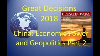 Great Decisions 2018 - China: Economic Power and Geopolitics Part 2