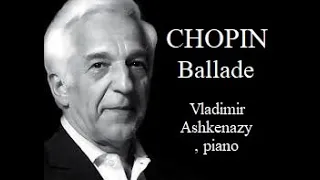 ♪ Vladimir Ashkenazy, piano :  CHOPIN Ballade