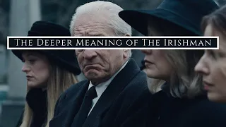 The Deeper Meaning of The Irishman (A Video Essay)