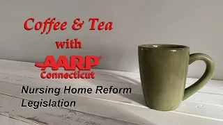 Coffee & Tea with AARP on Nursing Home Reform Legislation