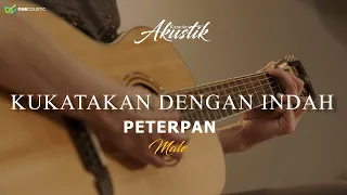 PETERPAN - KUKATAKAN DENGAN INDAH  ( LIVE VERSION ) ( KARAOKE AKUSTIK )