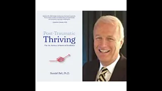 TGBC Bonus Event: Post Traumatic Thriving: The Art, Science & Stories of Resilience w/Dr. Randy Bell