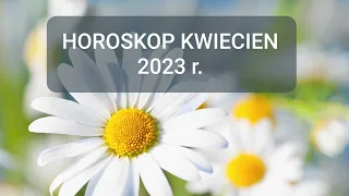 Przekaz / horoskop na KWIECIEN 2023 ♈♉♊♋♌♍♎♏♐♑♒♓ (wszystkie znaki zodiaku)