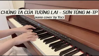 CHÚNG TA CỦA TƯƠNG LAI  | SƠN TÙNG M-TP |  piano cover
