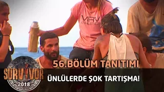 Ünlüler'de şok tartışma! Bir anda gerildiler... | 56. Bölüm tanıtımı | Survivor 2018