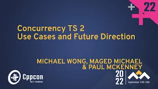 C++ Concurrency TS 2 Use Cases and Future Direction - Michael Wong, Maged Michael, Paul McKenney