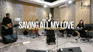Saving All My Love - Whitney Houston (Prelude Entertainment Cover)