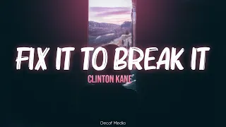 Clinton Kane - Fix It to Break It (Lyric Video)