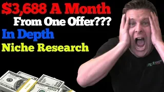 $4K with one offer? - in depth niche research tutorial for your affiliate blog and websites.