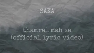 SAKA- thamral mah se (Official lyric video) | From the album 'SUANGTUAHNA MAWLMANG'