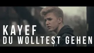 KAYEF - Du wolltest gehen (Official HD Version)