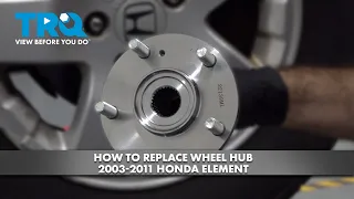 How to Replace Wheel Hub 2003-2011 Honda Element