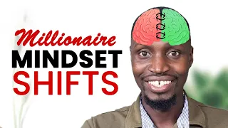 MILLIONAIRE EXPLAINS: 5 Mindset Shifts That Will make you RICH