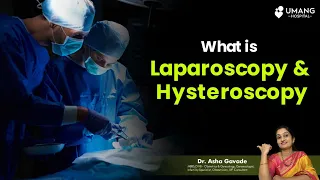 What is Laparoscopy and Hysteroscopy | Dr. Asha Gavade | Umang Hospital