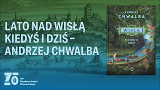 Zwrotnice historii #5: Lato nad Wisłą kiedyś i dziś – Andrzej Chwalba