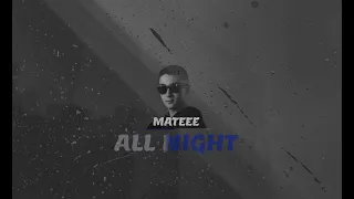 Mateee - All Night