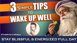 Stay Blissful & Energized Full Day | 3 Tips to Wake up Well | Sadhguru