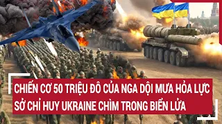 Tin thế giới 21/5: Chiến đấu cơ Nga 50 triệu đô la dội bom sở chỉ huy Ukraine chìm trong biển lửa