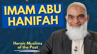 Imam Abu Hanifah | Heroic Muslims of the Past | Dr. Shabir Ally