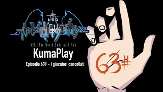 KumaPlay - NEO: The World Ends With You - Episodio 63# I giocatori cancellati