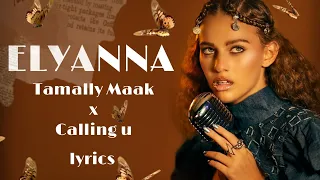 ELYANNA-Tamally Maak x Calling you English translation