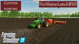 FS22 No Mans Land Timelapse #20 - Sowing cotton, a little landscaping and more- Farming Simulator 22