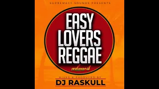Baddest Lovers Rock Mix For This Summer! Easy Lovers Reggae Vol 4 DJ Raskull #throwback #loversrock