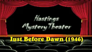 Hastings Mystery Theater "Just Before Dawn" (1946)
