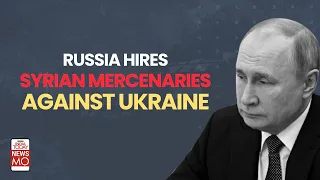 Russia Ukraine Crisis: Putin Is Hiring Syrian Mercenaries To Fight Against Ukraine | NewsMo