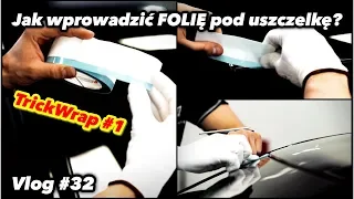 TrickWrap | Jak sprawniej wprowadzić FOLIĘ pod uszczelkę? | Vlog #32