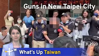 Guns in New Taipei City, What's Up Taiwan – News at 14:00, May 31, 2023 | TaiwanPlus News