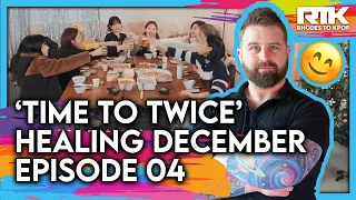 TWICE (트와이스) - 'Time To Twice' Healing December, EP 04 (Reaction)