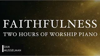 FAITHFULNESS: Fruits of the Holy Spirit | Two Hours of Worship Piano