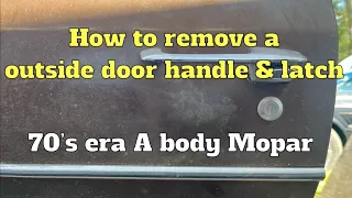 How to remove an outside door handle & latch 70’s ear A body Mopar