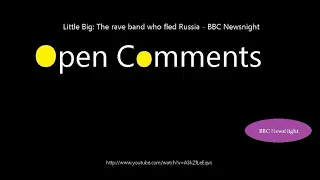 Open Comments - BBC Newsnight - Little Big: The rave band who fled...