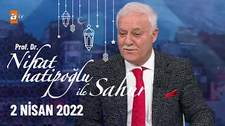Nihat Hatipoğlu ile Sahur 2 Nisan 2022