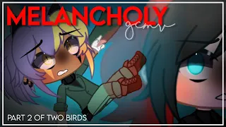 Melancholy GCMV || Gacha Club Music Video || Part 2 of Two Birds || 6K-7K Sub Special