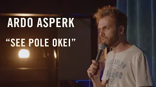 Ardo Asperk  - "See pole okei"