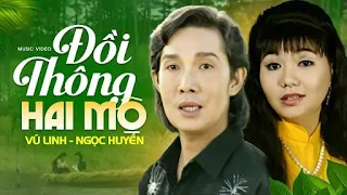 Vũ Linh ft. Ngọc Huyền - ĐỒI THÔNG HAI MỘ | Official Music Video